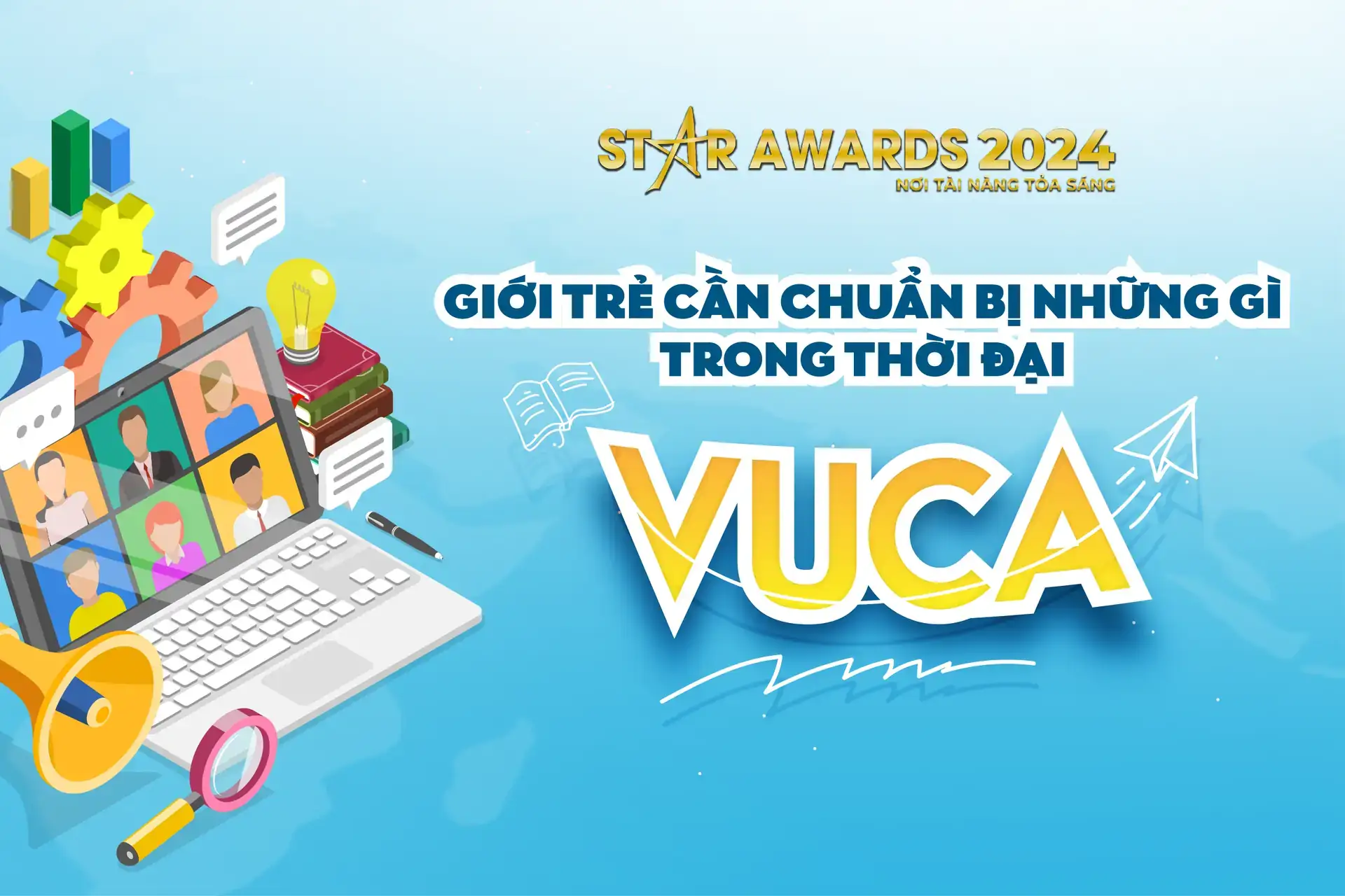 GIỚI TRẺ CẦN CHUẨN BỊ NHỮNG GÌ TRONG THỜI ĐẠI VUCA???